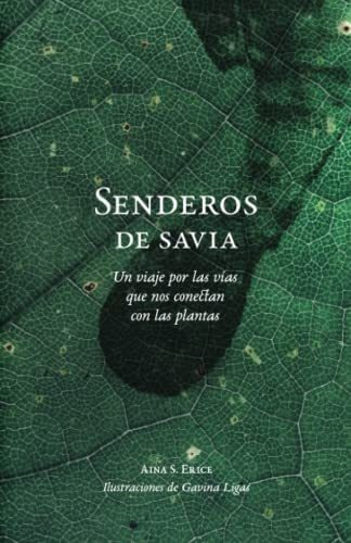 Senderos De Savia: Un Viaje Por Las Vías Que Nos Conectan Con Las Plantas (spanish Edition), De S. Erice, Aina. Editorial Oem, Tapa Blanda En Español