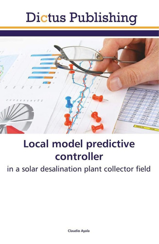 Libro: Local Model Predictive Controller: In A Solar Desalin