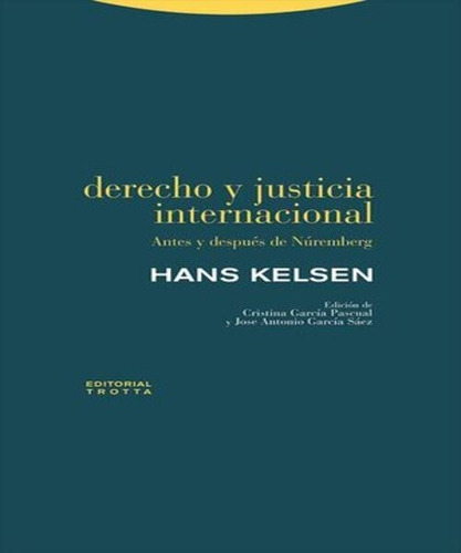 Derecho Y Justicia Internacional - 1.ª Ed. 2023: Antes Y Después De Núremberg, De Kelsen, Hans. Editorial Trotta, Tapa Blanda, Edición 1° Edición En Español, 2023