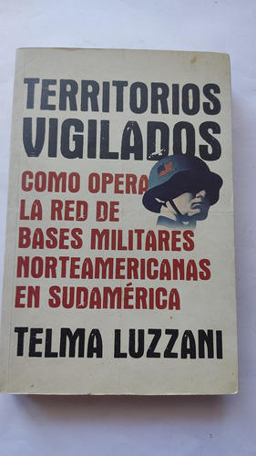 Territorios Vigilados Bases Militares Telma Luzzani