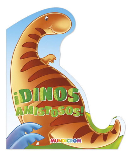 Dinosaurios Amistosos... Libro Con Troquel