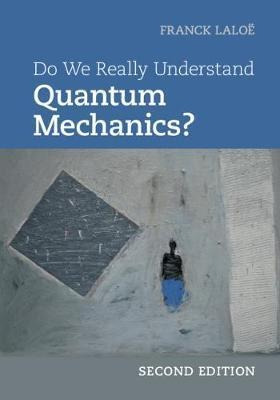Do We Really Understand Quantum Mechanics? - Franck Laloe