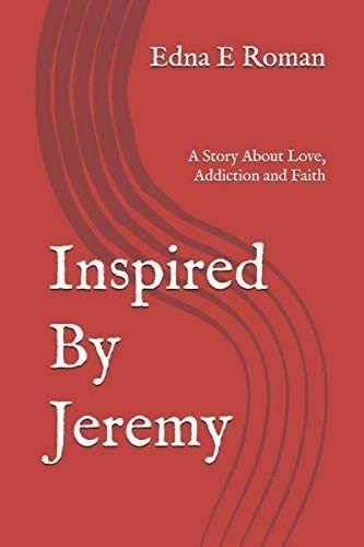 Libro: Inspired By Jeremy: A Story About Love, Addiction And