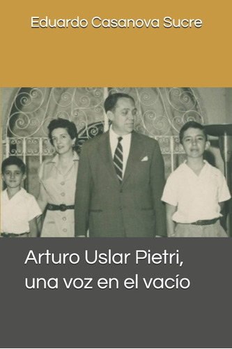 Libro: Arturo Uslar Pietri, Una Voz En El Vacío (spanish Edi