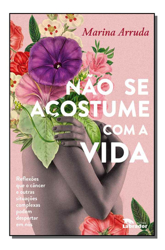 Libro Nao Se Acostume Com A Vida De Arruda Marina Labrador