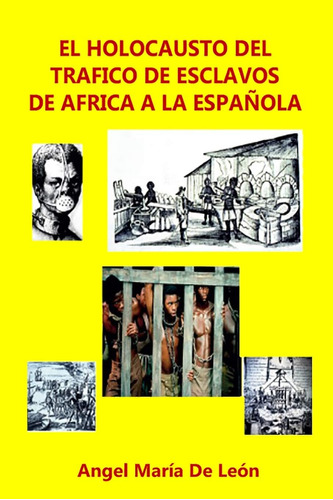 Libro: El Holocausto Del Tráfico De Esclavos De África A La