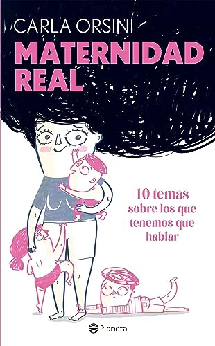 Maternidad Real - 10 Temas De Los Que Tenemos Que Hablar - O