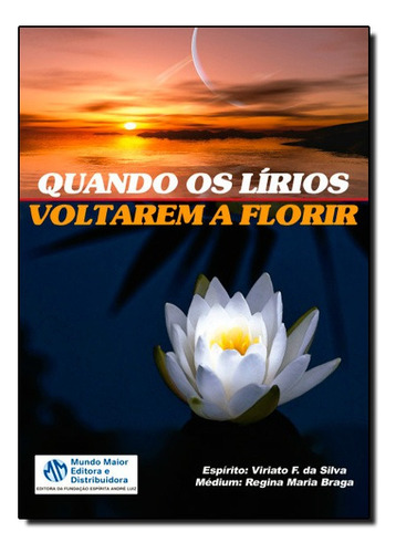 Quando Os Lirios Voltarem A Florir, De Regina Maria / Silva Braga. Editora Mundo Maior Em Português