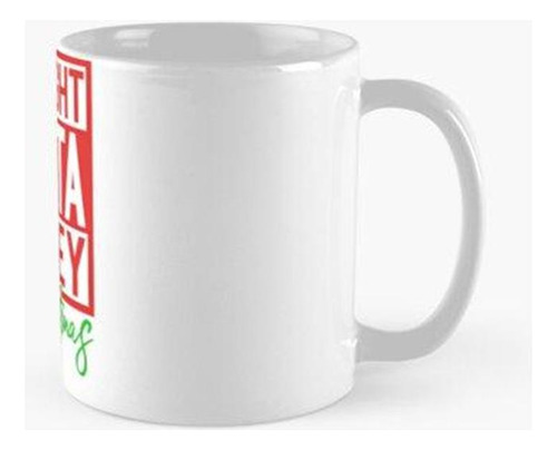 Taza Navidad Directamente Fuera Del Dinero Calidad Premium