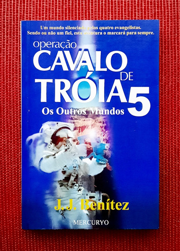 Operação Cavalo De Troia 5 - Os Outros Mundos J. J. Benítez 