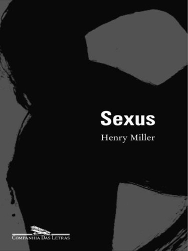 Sexus, De Miller, Henry. Editora Companhia Das Letras, Capa Mole, Edição Indefinido Em Português