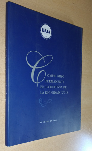 Daia Compromiso Permanente En Defensa De La Dignidad Judía