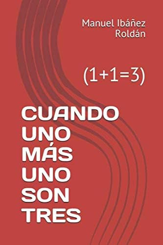 Libro: Cuando Uno Más Uno Son Tres: (1+1=3) (spanish