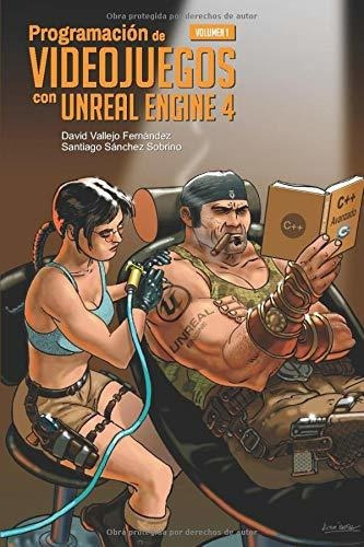 Programacion De Videojuegos Con Unreal Engine 4 Volumen 1, De Vallejo Fernández, Da. Editorial Independently Published, Tapa Blanda En Español, 2019