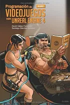 Comprar Programacion De Videojuegos Con Unreal Engine 4 Volumen 1, De Vallejo Fernández, Da. Editorial Independently Published, Tapa Blanda En Español, 2019
