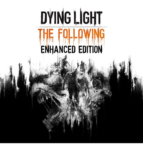 Dying Light: The Following - Enhanced Edition - Steam
