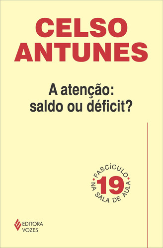Atenção: saldo ou déficit - Fascículo 19, de Antunes, Celso. Série Na sala de aula Editora Vozes Ltda., capa mole em português, 2011