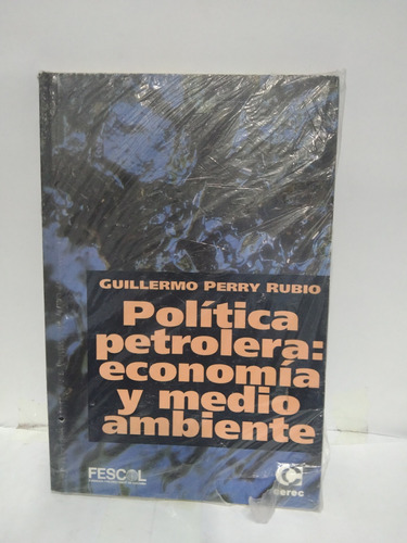 Política Petrolera:economía Y Medio Ambiente