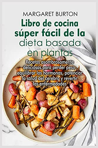 Libro De Cocina Super Facil De La Dieta Basada En Plantas: R