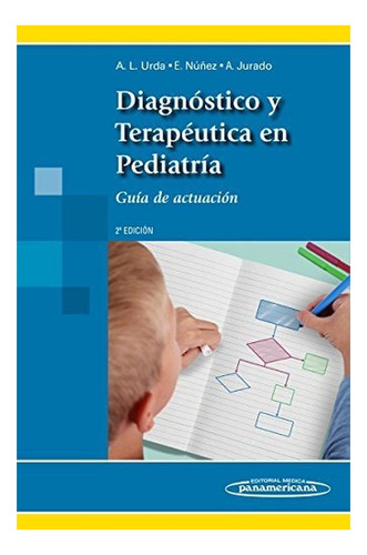 Diagnóstico Y Terapéutica En Pediatría. Guía De Actuación