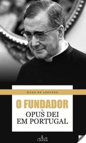 Fundador Do Opus Dei Em Portugal - De Acevedo Hugo