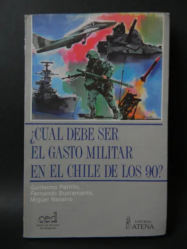 ¿cual Debe Ser El Gasto Militar Chile De Los 90? Patillo (Usado)