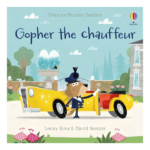 Gopher The Chauffeur Phonics Readers, De Indefinido. Phonics Readers, Vol. 1. Editorial Usborne Publishing, Tapa Blanda En Inglés, 0