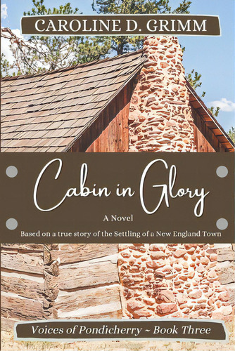 Cabin In Glory: A Novel Based On The Early Days Of Bridgton, Maine, De Grimm, Caroline D.. Editorial Createspace, Tapa Blanda En Inglés