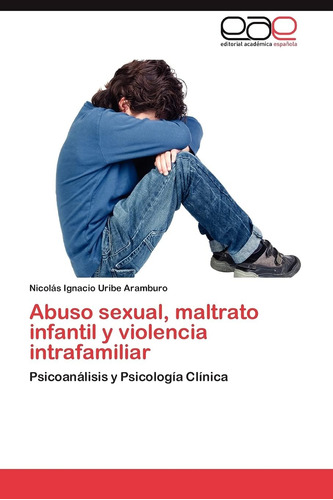 Libro: Abuso Sexual, Maltrato Infantil Y Violencia Intrafami