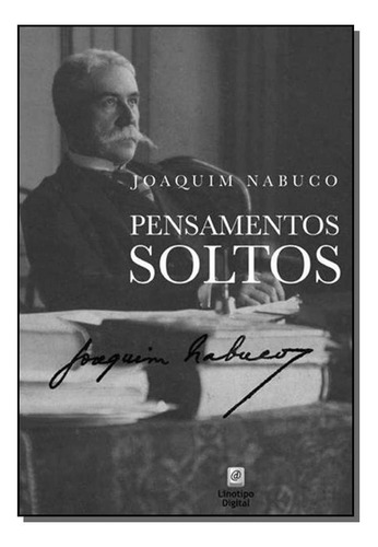 Livro Pensamentos Soltos - Joaquim Nabuco