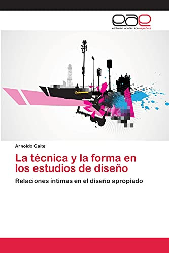 La Técnica Y La Forma En Los Estudios De Diseño: Relaciones