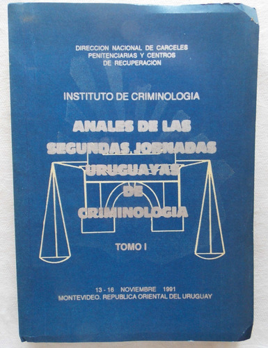 Anales Segundas Jornadas Uruguayas De Criminología Tomo I