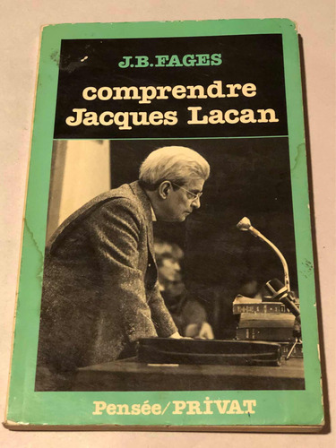 Comprendre Jacques Lacan = J. B. Fages | Pensée/privat