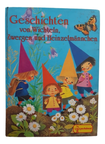 Geschichten Von Wichteln, Zwergen Und Heinzelmännchen 