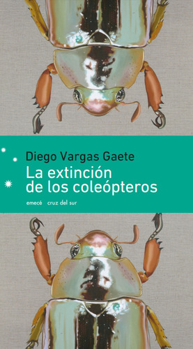 La extinción de los coleópteros, de Vargas, Diego. Fuera de colección Editorial Emecé México, tapa blanda en español, 2018