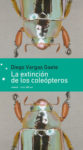 La extinción de los coleópteros, de Vargas, Diego. Serie Fuera de colección Editorial Emecé México, tapa blanda en español, 2018