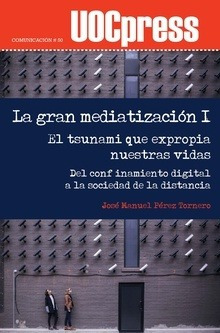 La Gran Mediatización I. El Tsunami Que Expropia Nuestras Vi