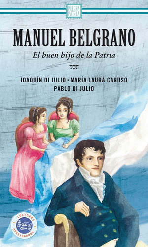 Manuel Belgrano - El Buen Hijo De La Patria - Maria Caruso