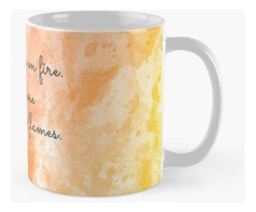 Taza Pon Tu Vida En Llamas. Busca A Los Que Avivan Tus Llama