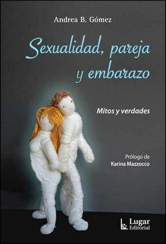 Sexualidad, Pareja Y Embarazo - Gomez, Andrea B.