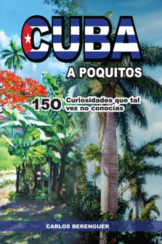 Libro: Cuba A Poquitos: (color) 150 Curiosidades Que Tal Vez