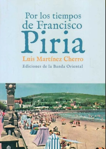 Por Los Tiempos De Francisco Piria / Luis Martínez Cherro