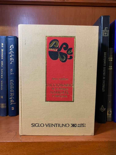 Diccionario De La Lengua Náhuatl O Mexicana Rémi Simeon