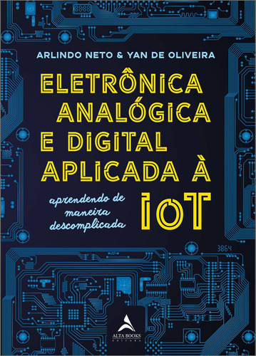 Eletrônica analógica e digital aplicada à IOT, de Arlindo Neto. Starling Alta Editora E Consultoria  Eireli, capa mole em português, 2019