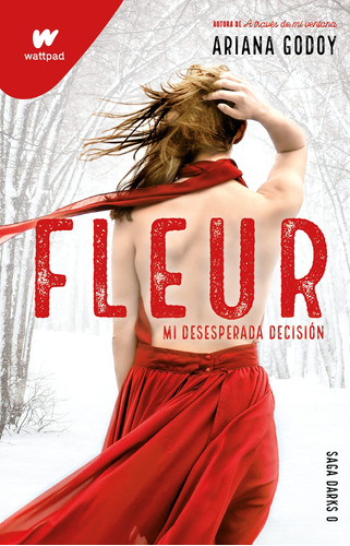 Fleur: Mi desesperada decisión, de Ariana Godoy. Serie Darks, vol. 0.0. Editorial Montena, tapa tapa blanda, edición 1.0 en español, 2022