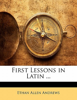 Libro First Lessons In Latin ... - Andrews, Ethan Allen