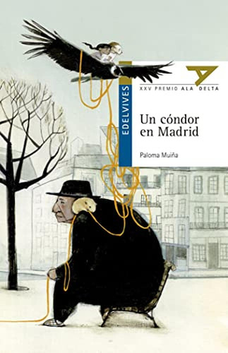Un cóndor en Madrid: 92 (Ala Delta - Serie azul), de Muiña Merino, Paloma. Editorial Edelvives, tapa pasta blanda, edición 1 en español, 2014