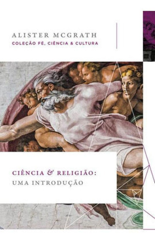 Ciência E Religião: Fundamentos Para O Diálogo, De Mcgrath, Alister. Editora Thomas Nelson Brasil, Capa Mole Em Português