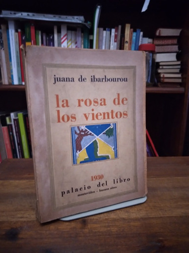 La Rosa De Los Vientos  - Juana De Ibarborou (1era Edicion)