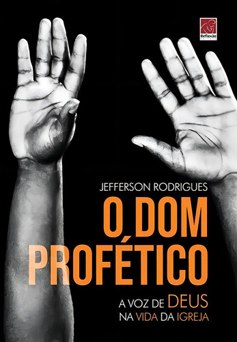 O Dom Profético: A Voz De Deus Na Vida Da Igreja, De Editora Fiel., Vol. 1. Editorial Reflexão En Português